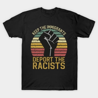 Keep The Immigrants Deport The Racists T-Shirt